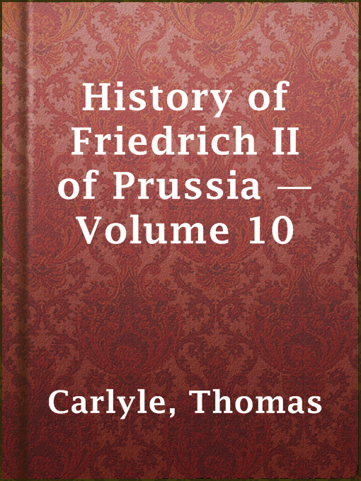 Title details for History of Friedrich II of Prussia — Volume 10 by Thomas Carlyle - Available